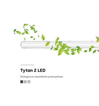 Tytan 2 LED Ekologiczne oświetlenie przemysłowe